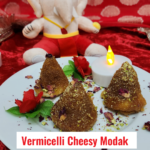 🌰Vermicelli Cheesy Modak